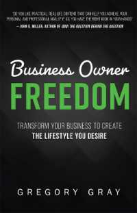 Business Owner Freedom : Transform Your Business to Create the Lifestyle You Desire