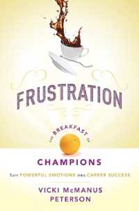Frustration: the Breakfast of Champions : Turn Powerful Emotions into Career Success