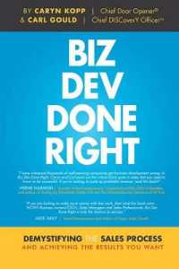 Biz Dev Done Right : Demystifying the Sales Process and Achieving the Results You Want