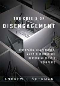 Crisis of Disengagement : How Apathy, Complacency, and Selfishness Are Destroying Today's Workplace