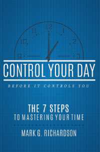 Control Your Day before It Controls You : The 7 Steps to Mastering Your Time