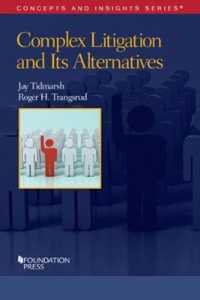 Complex Litigation and Its Alternatives : Problems in Advanced Civil Procedure (Concepts and Insights) （2ND）
