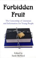 Forbidden Fruit: The Censorship of Literature and Information for Young People