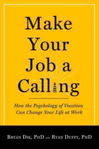 Make Your Job a Calling : How the Psychology of Vocation Can Change Your Life at Work