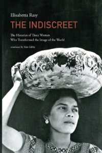 The Indiscreet: The Histories of Three Women Who Transformed the Image of the World