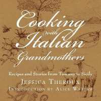 Cooking with Italian Grandmothers : Recipes and Stories from Tuscany to Sicily