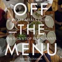 Off the Menu : Staff Meals from America's Top Restaurants