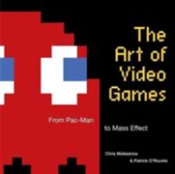 The Art of Video Games : From Pac-Man to Mass Effect