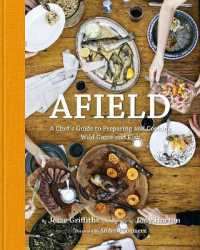 Afield : A Chef's Guide to Preparing and Cooking Wild Game and Fish