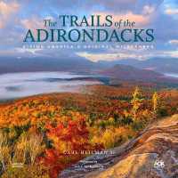 The Trails of the Adirondacks : Hiking America's Original Wilderness