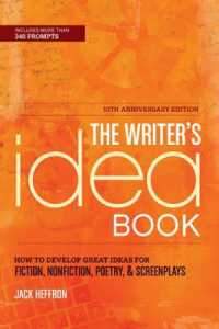 The Writer's Idea Book : How to Develop Great Ideas for Fiction, Nonfiction, Poetry, & Screenplays （10th anniversary）