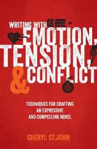 Writing with Emotion, Tension & Conflict : Techniques for Crafting an Expressive and Compelling Novel