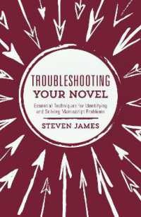 Troubleshooting Your Novel : Essential Techniques for Identifying and Solving Manuscript Problems