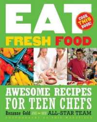 Eat Fresh Food : Awesome Recipes for Teen Chefs