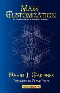 Mass Customization : How Build to Order, Assemble to Order, Configure to Order, Make to Order, and Engineer to Order Manufacturers Increase Profits and Better Satisfy Customers （Revised）