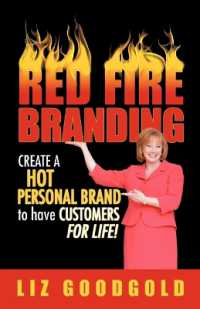 Red Fire Branding : Creating a Hot Personal Brand So That Customers Choose You!