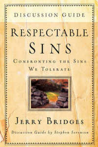 Respectable Sins : Discussion Guide: Confronting the Sins We Tolerate