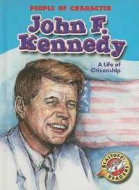 John F. Kennedy: a Life of Citizenship (People of Character) （Library Binding）