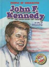 John F. Kennedy: A Life of Citizenship (People of Character) （Library Binding）