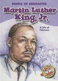 Martin Luther King, Jr.: a Life of Fairness (People of Character) （Library Binding）
