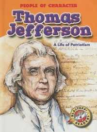 Thomas Jefferson: A Life of Patriotism (People of Character) （Library Binding）