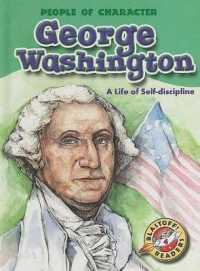 George Washington: A Life of Self-Discipline (People of Character) （Library Binding）