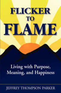 Flicker to Flame : Living with Purpose, Meaning, and Happiness