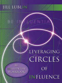 Leveraging Circles of Influence : Be Influential, Step-by-step Publicity Strategies to Success （Workbook）