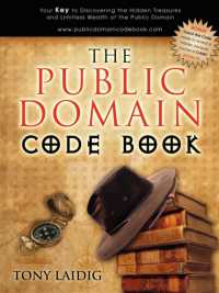 The Public Domain Code Book : Your Key to Discovering the Hidden Treasures and Limitless Wealth of the Public Domain