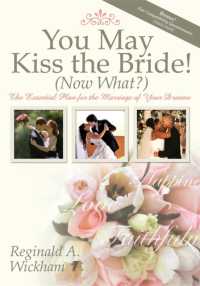 You May Kiss the Bride! (Now What?) : The Essential Plan for the Marriage of Your Dreams