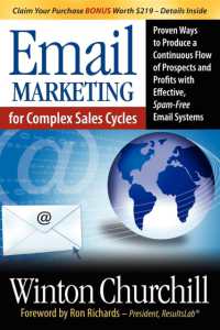 Email Marketing for Complex Sales Cycles : Proven Ways to Produce a Continuous Flow of Prospects and Profits with Effective Spam-Free Email System