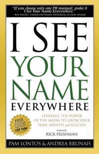 I See Your Name Everywhere : Leverage the Power of the Media to Grow Your Fame, Wealth and Success