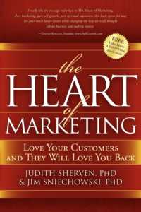 The Heart of Marketing : Love Your Customers and They Will Love You Back