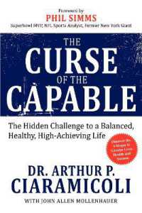 The Curse of the Capable : The Hidden Challenges to a Balanced, Healthy, High-Achieving Life