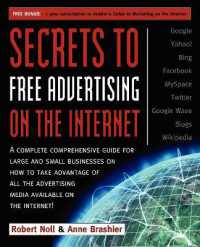 Secrets to Free Advertising on the Internet : A Complete Comprehensive Guide for Large and Small Businesses on How to Take Advantage of All the Advertising Media Available on the Internet