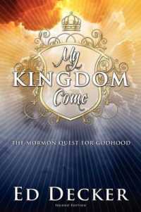 My Kingdom Come : The Mormon Quest for Godhood
