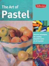 The Art of Pastel : Discover Techniques for Creating Beautiful Works of Art in Pastel (Collector's)