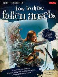 How to Draw Fallen Angels : Discover the Secrets to Drawing, Painting, and Illustrating Beings of the Otherworld (Fantasy Underground)
