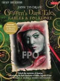How to Draw Grimm's Dark Tales, Fables & Folklore : Unlock the Mysteries of Drawing and Painting the Dark Characters of Fables, Legends & Lore (Fantas