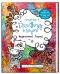 Creative Doodling & Beyond Inspirational Journal : Inspiring Prompts and Colorful Artwork to Spark Your Creativity! （JOU）