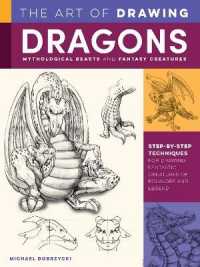 Art of Drawing Dragons, Mythological Beasts, and Fantasy Creatures : Step-by-step techniques for drawing fantastic creatures of folklore and legend (Collector's Series) （Revised）