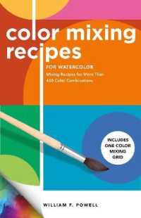 Color Mixing Recipes for Watercolor : Mixing Recipes for More than 450 Color Combinations - Includes One Color Mixing Grid (Color Mixing Recipes) （Revised）