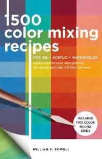 1,500 Color Mixing Recipes for Oil, Acrylic & Watercolor : Achieve precise color when painting landscapes, portraits, still lifes, and more (Color Mixing Recipes) （Revised）