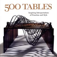 500 Tables : Inspiring Interpretations of Function and Style （1ST）