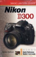Magic Lantern Guides Nikon D300 (Magic Lantern Guides)