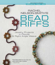 Rachel Nelson-Smith's Bead Riffs : Jewelry Projects in Peyote & Right Angle Weave (Beadweaving Master Class)