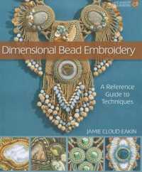 Dimensional Bead Embroidery : A Reference Guide to Techniques （1ST）