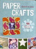 Quick & Easy Paper Crafts : 100 Fresh & Fun Projects to Make