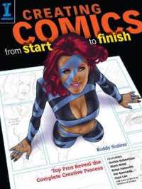Creating Comics from Start to Finish : Top Pros Reveal the Complete Creative Process