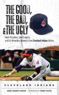 The Good, the Bad, & the Ugly: Cleveland Indians : Heart-Pounding, Jaw-Dropping, and Gut-Wrenching Moments from Cleveland Indians History (The Good, the Bad, & the Ugly)